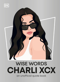 Wise Words Charli XCX by DK, 9780241780121