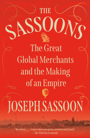 The Sassoons (The Great Global Merchants and the Making of an Empire) - 9780593467114 by Joseph Sassoon, 9780593467114