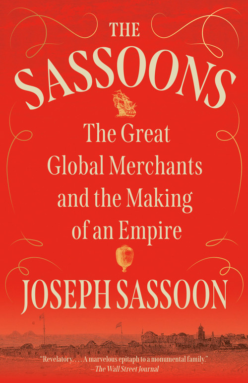 The Sassoons (The Great Global Merchants and the Making of an Empire) - 9780593467114 by Joseph Sassoon, 9780593467114