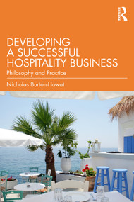 Developing a Successful Hospitality Business (Philosophy and Practice) by Nicholas Burton-Howat, 9781003863151
