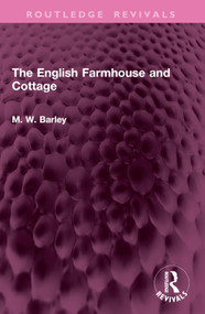 The English Farmhouse and Cottage by M. W. Barley, 9781032797014