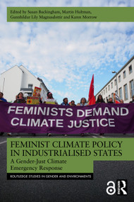 Feminist Climate Policy in Industrialised States (A Gender-Just Climate Emergency Response) by Susan Buckingham, Martin Hultman, Gunnhildur Lily Magnusdottir, Karen Morrow, 9781032590295