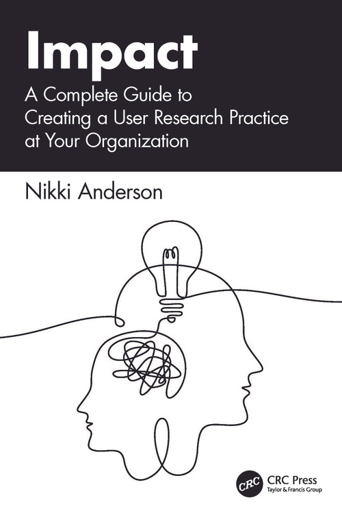 Impact (A Complete Guide to Creating a User Research Practice at Your Organization) by Nikki Anderson, 9781041046424