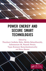 Power Energy and Secure Smart Technologies by Thanikanti Sudhakar Babu, Mallala Balasubbareddy, Subramaniam M, Nnamdi Nwulu, Vigna Kumaran Ramachandaramurthy, Renu Sharma, 9781041118527