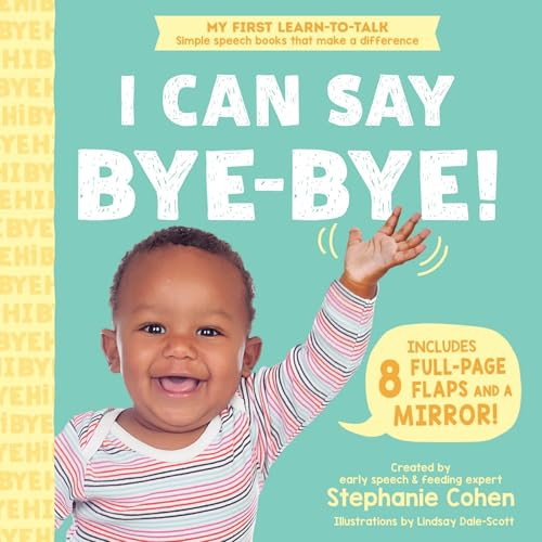 I Can Say Bye-Bye! by Stephanie Cohen M.A., CCC-SLP, CLC, Lindsay Dale-Scott, 9781464223570