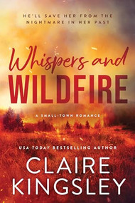 Whispers and Wildfire by Claire Kingsley, 9781464233524