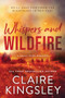 Whispers and Wildfire by Claire Kingsley, 9781464233524