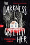 The Darkness Greeted Her by Christina Ferko, 9781464236310