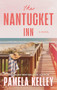The Nantucket Inn (A Novel) by Pamela Kelley, 9781464251559
