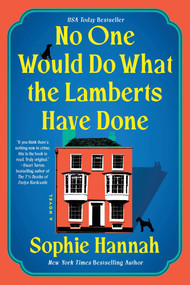 No One Would Do What the Lamberts Have Done (A Novel) by Sophie Hannah, 9781464264306