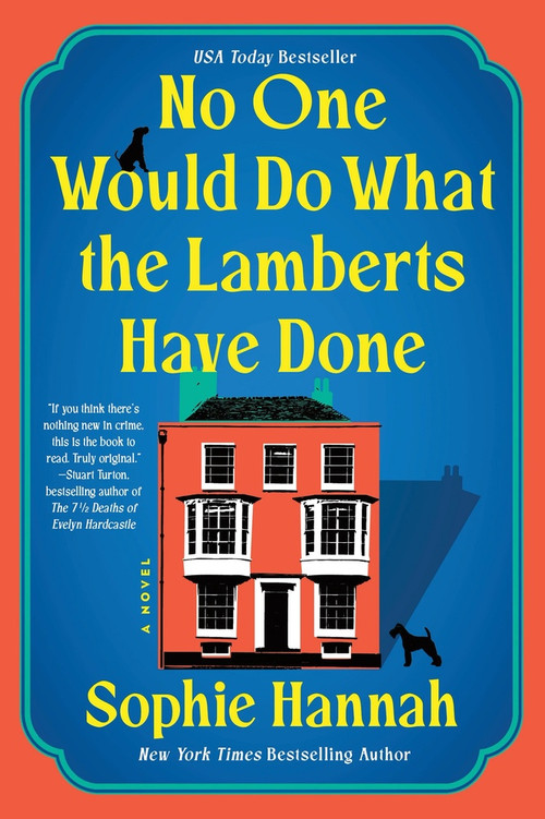 No One Would Do What the Lamberts Have Done (A Novel) by Sophie Hannah, 9781464264306