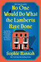 No One Would Do What the Lamberts Have Done (A Novel) by Sophie Hannah, 9781464264306