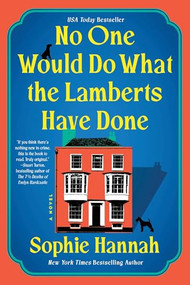 No One Would Do What the Lamberts Have Done (A Novel) by Sophie Hannah, 9781464264306