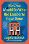 No One Would Do What the Lamberts Have Done (A Novel) by Sophie Hannah, 9781464264306