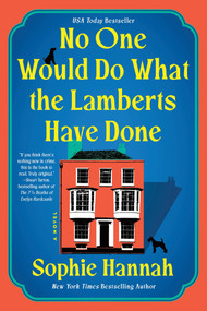 No One Would Do What the Lamberts Have Done (A Novel) - 9781464265129 by Sophie Hannah