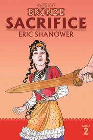 Age of Bronze Volume 2: Sacrifice (New Edition) by Eric Shanower, Eric Shanower, 9781534313286