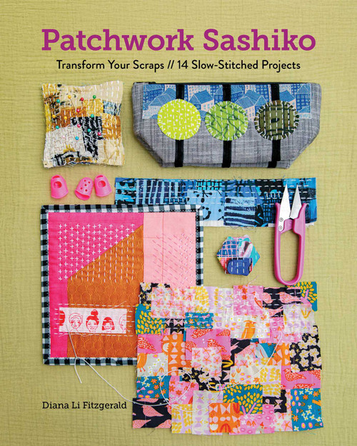 Patchwork Sashiko (Transform Your Scraps; 14 Slow-Stitched Projects) by Diana Li Fitzgerald, 9781644035832