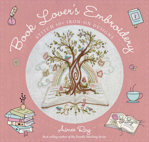 Book Lover's Embroidery (Stitch 50+ Iron-on Designs) by Aimee Ray, 9781644036334