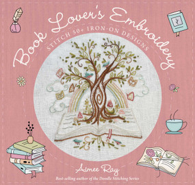 Book Lover's Embroidery (Stitch 50+ Iron-on Designs) by Aimee Ray, 9781644036334