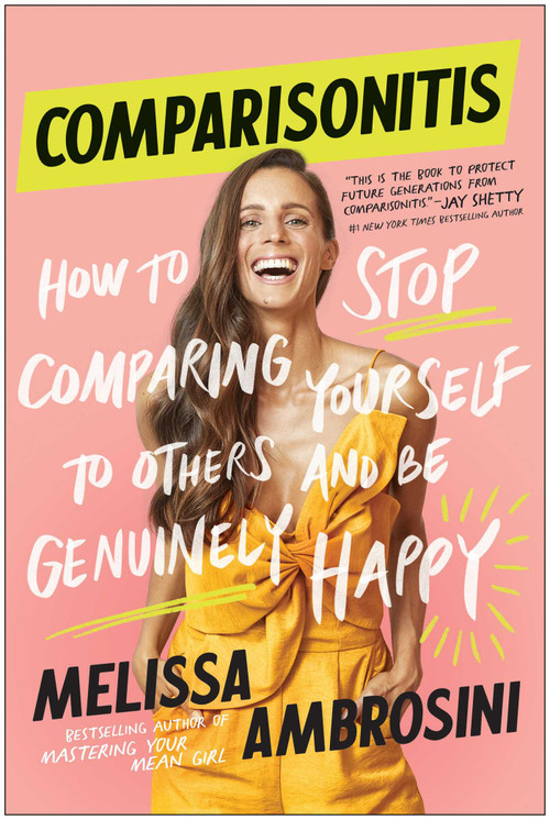 Comparisonitis (How to Stop Comparing Yourself To Others and Be Genuinely Happy) by Melissa Ambrosini, 9781950665860