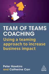 Team of Teams Coaching (Using a Teaming Approach to Increase Business Impact) by Peter Hawkins, Catherine Carr, 9781398613959