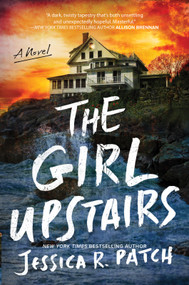 The Girl Upstairs by Jessica R. Patch, 9781335001368