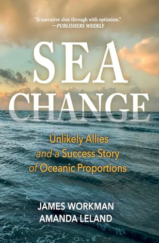 Sea Change (Unlikely Allies and a Success Story of Oceanic Proportions) - 9798890920409 by James Workman, Amanda Leland, 9798890920409
