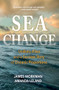 Sea Change (Unlikely Allies and a Success Story of Oceanic Proportions) - 9798890920409 by James Workman, Amanda Leland, 9798890920409