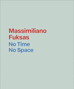Massimiliano Fuksas (No Time, No Space) by Massimiliano Fuksas, 9781638401872