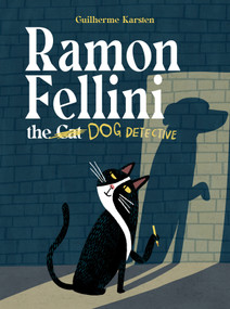 Ramon Fellini the Dog Detective by Guilherme Karsten, 9780802856364