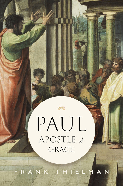 Paul, Apostle of Grace by Frank Thielman, 9780802876294