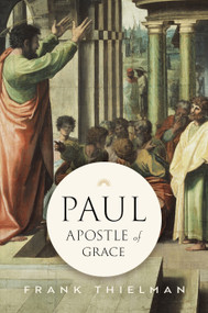 Paul, Apostle of Grace by Frank Thielman, 9780802876294