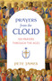 Prayers from the Cloud (100 Prayers through the Ages) by Pete James, 9780802884701