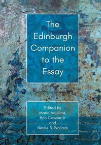 The Edinburgh Companion to the Essay by Mario Aquilina, Nicole B. Wallack, Bob Cowser Jnr., 9781399557108