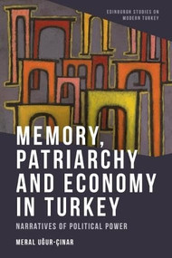 Memory, Patriarchy and Economy in Turkey (Narratives of Political Power) by Meral Uğur-Çınar, 9781399514491
