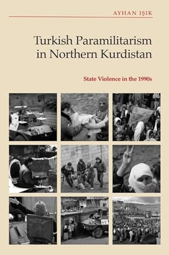 Turkish Paramilitarism in Northern Kurdistan (State Violence in the 1990s) by Ayhan Işık, 9781399505994