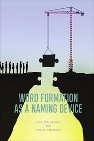 Word Formation as a Naming Device by Pius ten Hacken, Renáta Panocová, 9781474487023