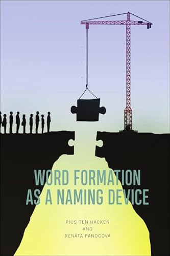 Word Formation as a Naming Device by Pius ten Hacken, Renáta Panocová, 9781474487023
