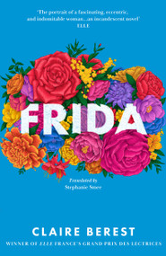 Frida (The award-winning novel about the colourful and captivating life of Frida Kahlo) - 9781035426782 by Claire Berest, Stephanie Smee