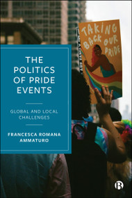 The Politics of Pride Events (Global and Local Challenges) by Francesca Romana Ammaturo, 9781529238679