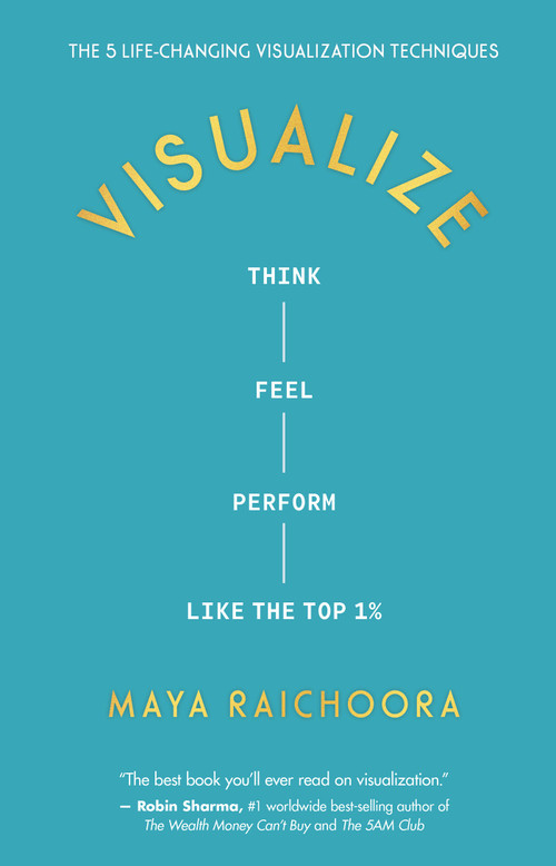 Visualize (Think, Feel, Perform Like the Top 1%) by Maya Raichoora, 9798318601132