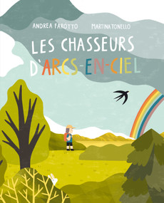 Les chasseurs d'arcs-en-ciel (French Edition) by Andrea Farotto, Martina Tonello, 9782924332931