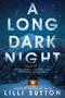 A Long Dark Night (A Novel) by Lilli Sutton, 9780778305767