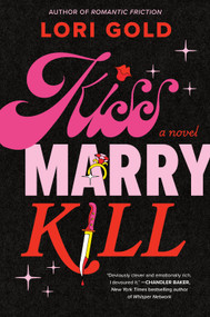 Kiss, Marry, Kill (A Novel) by Lori Gold, 9780778305781
