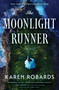 The Moonlight Runner (A Gripping Historical Novel of Survival, Bravery, and Romance) by Karen Robards, 9780778305842