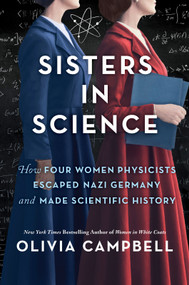 Sisters in Science (How Four Women Physicists Escaped Nazi Germany and Made Scientific History) - 9780778333395 by Olivia Campbell, 9780778333395