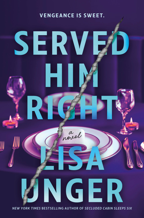 Served Him Right (A Twisted Thriller of Betrayal, Vengeful Murder, and Long-Buried Secrets) by Lisa Unger, 9780778360056