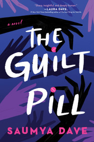 The Guilt Pill (A Novel) - 9780778368359 by Saumya Dave, 9780778368359