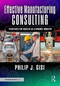 Effective Manufacturing Consulting (Strategies for Success in a Dynamic Industry) by Philip J. Gisi, 9781041045328