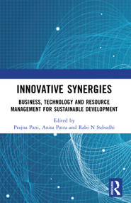 Innovative Synergies (Business, Agriculture, Technology and Resource Management for Sustainable Development) by Prajna Pani, Anita Patra, Rabi Narayan Subudhi, 9781041094326